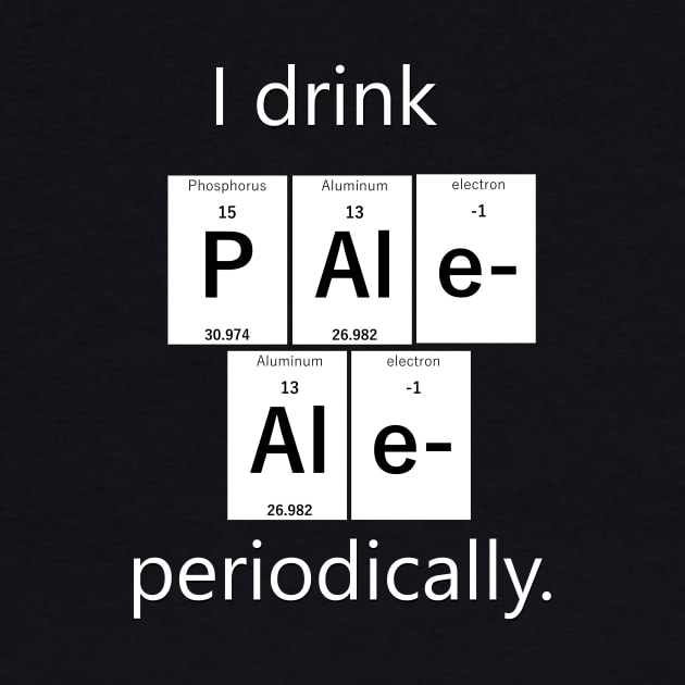 I drink Pale Ale periodically. by Andrew Perkins